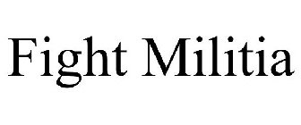 FIGHT MILITIA