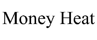 MONEY HEAT