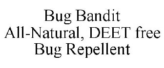 BUG BANDIT ALL-NATURAL, DEET FREE BUG REPELLENT