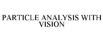 PARTICLE ANALYSIS WITH VISION