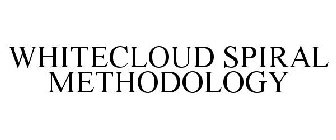 WHITECLOUD SPIRAL METHODOLOGY