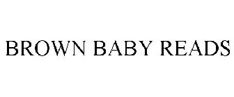 BROWN BABY READS