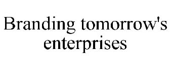 BRANDING TOMORROW'S ENTERPRISES