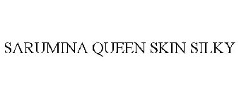 SARUMINA QUEEN SKIN SILKY