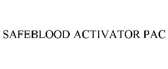 SAFEBLOOD ACTIVATOR PAC