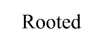 ROOTED