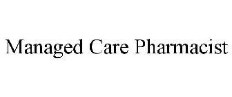 MANAGED CARE PHARMACIST