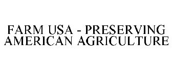 FARM USA - PRESERVING AMERICAN AGRICULTURE