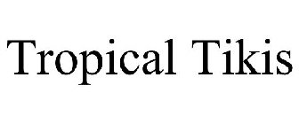TROPICAL TIKIS