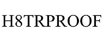 H8TRPROOF