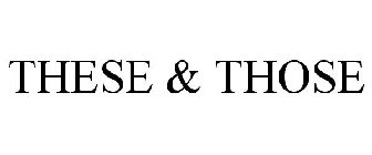 THESE & THOSE