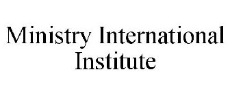 MINISTRY INTERNATIONAL INSTITUTE