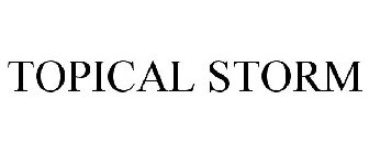 TOPICAL STORM