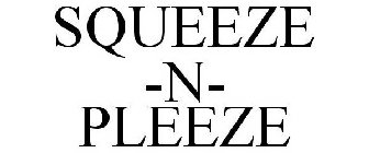 SQUEEZE -N- PLEEZE