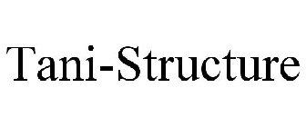 TANI-STRUCTURE