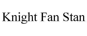KNIGHT FAN STAN