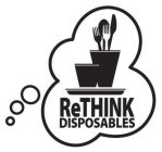 RETHINK DISPOSABLES