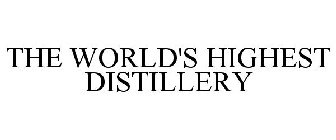 THE WORLD'S HIGHEST DISTILLERY