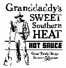 GRANDDADDY'S SWEET SOUTHERN HEAT HOT SAUCE SECRET FAMILY RECIPE FOR OVER 50 YEARS