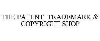 THE PATENT, TRADEMARK & COPYRIGHT SHOP