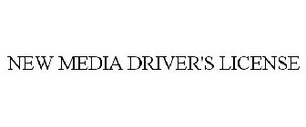 NEW MEDIA DRIVER'S LICENSE