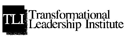 TLI TRANSFORMATIONAL LEADERSHIP INSTITUTE