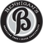 B BENNIGAN'S AMERICAN FARE IRISH HOSPITALITY