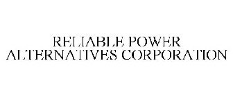 RELIABLE POWER ALTERNATIVES CORPORATION