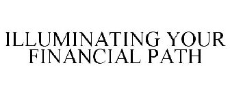 ILLUMINATING YOUR FINANCIAL PATH