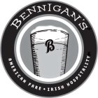 B BENNIGAN'S AMERICAN FARE IRISH HOSPITALITY