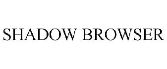 SHADOW BROWSER