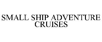 SMALL SHIP ADVENTURE CRUISES