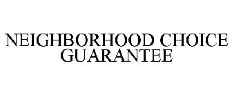 NEIGHBORHOOD CHOICE GUARANTEE