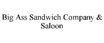 BIG ASS SANDWICH COMPANY & SALOON