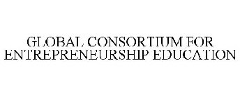 GLOBAL CONSORTIUM FOR ENTREPRENEURSHIP EDUCATION