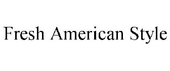 FRESH AMERICAN STYLE