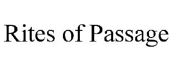RITES OF PASSAGE