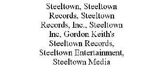 STEELTOWN, STEELTOWN RECORDS, STEELTOWN RECORDS, INC., STEELTOWN INC, GORDON KEITH'S STEELTOWN RECORDS, STEELTOWN ENTERTAINMENT, STEELTOWN MEDIA