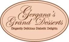 GERGANA'S GRAND DESSERTS ELEGANTLY DELICIOUS DIABETIC DELIGHTS