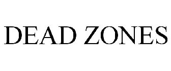 DEAD ZONES