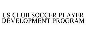 US CLUB SOCCER PLAYER DEVELOPMENT PROGRAM