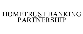 HOMETRUST BANKING PARTNERSHIP