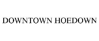 DOWNTOWN HOEDOWN