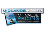 MIDLANDS HONDA E-VALUE PRICING WE DO THE SHOPPING FOR YOU POSITION $16K $15K $14K $13K $12K