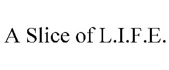 A SLICE OF L.I.F.E.