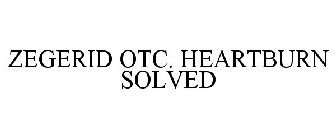 ZEGERID OTC. HEARTBURN SOLVED