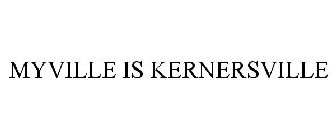 MYVILLE IS KERNERSVILLE