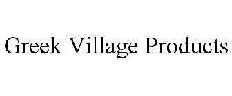 GREEK VILLAGE PRODUCTS