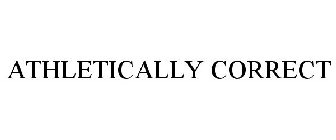 ATHLETICALLY CORRECT