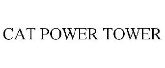 CAT POWER TOWER